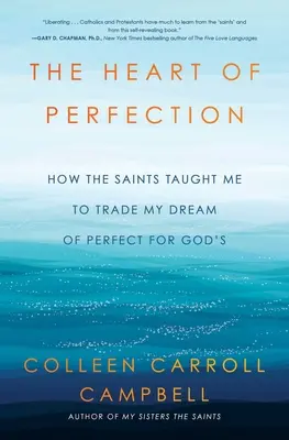 Srdce dokonalosti: Srdce dokonalosti: Ako ma svätí naučili vymeniť sen o dokonalosti za Boží sen - The Heart of Perfection: How the Saints Taught Me to Trade My Dream of Perfect for God's