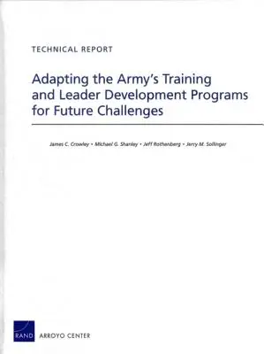 Prispôsobenie programov výcviku a rozvoja lídrov armády budúcim výzvam - Adapting the Army's Training and Leader Development Programs for Future Challenges