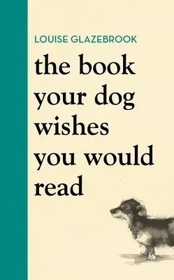 Kniha, ktorú si váš pes želá, aby ste si prečítali - The Book Your Dog Wishes You Would Read