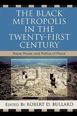Čierna metropola v dvadsiatom prvom storočí: Rasa, moc a politika miesta - The Black Metropolis in the Twenty-First Century: Race, Power, and Politics of Place