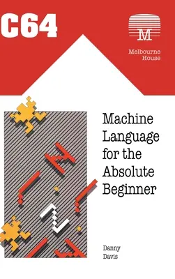 Strojový jazyk C64 pre úplných začiatočníkov - C64 Machine Language for the Absolute Beginner