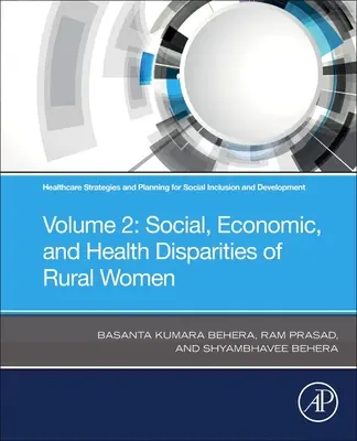 Stratégie a plánovanie zdravotnej starostlivosti pre sociálne začlenenie a rozvoj: Sociálne, ekonomické a zdravotné rozdiely vidieckych žien - Healthcare Strategies and Planning for Social Inclusion and Development: Volume 2: Social, Economic, and Health Disparities of Rural Women