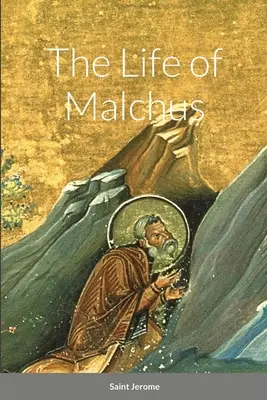 Život Malchusa - The Life of Malchus