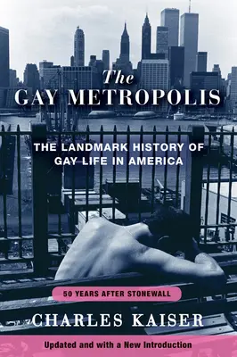 Metropola gayov: Prelomové dejiny života homosexuálov v Amerike - The Gay Metropolis: The Landmark History of Gay Life in America