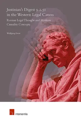 Justiniánske Digestá 9.2.51 v západnom právnom kánone: Rímske právne myslenie a moderné koncepcie kauzality - Justinian's Digest 9.2.51 in the Western Legal Canon: Roman Legal Thought and Modern Causality Concepts