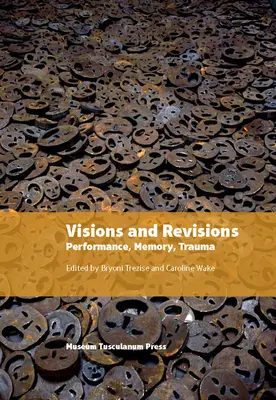 Vízie a revízie: Predstavenie, pamäť, trauma - Visions and Revisions: Performance, Memory, Trauma