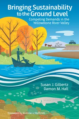 Prinášanie udržateľnosti na najnižšiu úroveň: Súťažiace požiadavky v údolí rieky Yellowstone - Bringing Sustainability to the Ground Level: Competing Demands in the Yellowstone River Valley