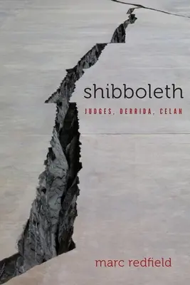 Shibboleth: Sudcovia, Derrida, Celan - Shibboleth: Judges, Derrida, Celan