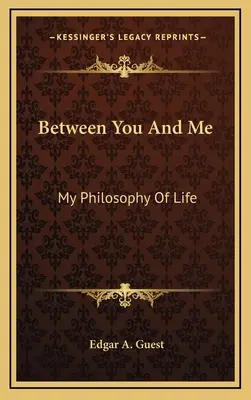 Medzi tebou a mnou: Moja filozofia života - Between You and Me: My Philosophy of Life