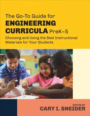 Sprievodca pre technické učebné osnovy, predškolská veková kategória 5 rokov: Výber a používanie najlepších učebných materiálov pre vašich študentov - The Go-To Guide for Engineering Curricula, PreK-5: Choosing and Using the Best Instructional Materials for Your Students