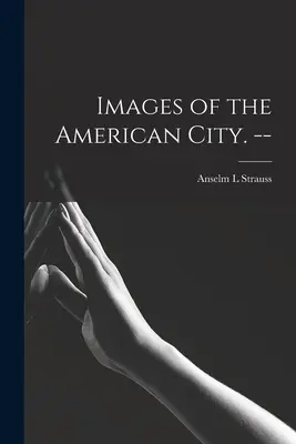 Obrazy amerického mesta. -- - Images of the American City. --