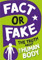 Skutočnosť alebo podvrh?: Pravda o ľudskom tele - Fact or Fake?: The Truth About the Human Body