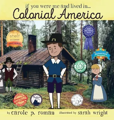 Keby si bol mnou a žil v... Koloniálna Amerika: V Amerike, ak by si bol a bol v Amerike? - If You Were Me and Lived in... Colonial America: An Introduction to Civilizations Throughout Time
