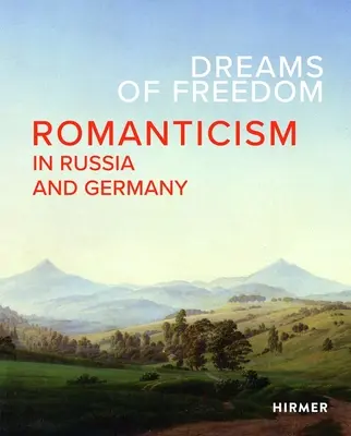 Sny o slobode: Romantizmus v Rusku a Nemecku - Dreams of Freedom: Romanticism in Russia and Germany