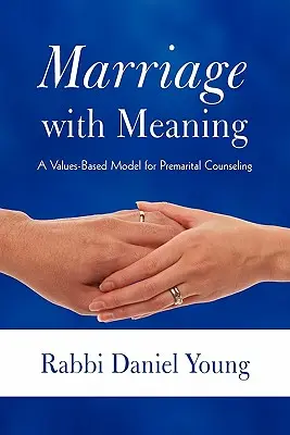 Manželstvo so zmyslom: Model predmanželského poradenstva založený na hodnotách - Marriage with Meaning: A Values-Based Model for Premarital Counseling