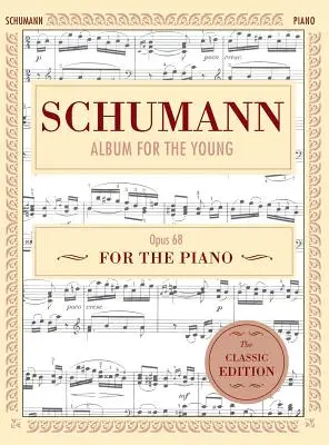 Schumann: Album pre mladých, op. 68: Sólo pre klavír (Schirmer's Library of Musical Classics) - Schumann: Album for the Young, Op. 68: Piano Solo (Schirmer's Library of Musical Classics)
