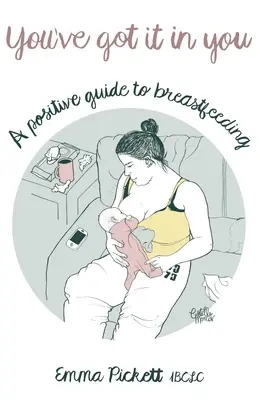 Máš to v sebe - Pozitívny sprievodca dojčením - You've Got it in You - A Positive Guide to Breast Feeding