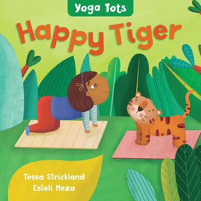 Joga pre najmenších: Šťastný tiger - Yoga Tots: Happy Tiger