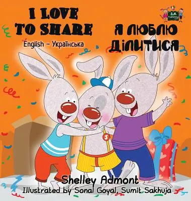 I Love to Share (Milujem sa deliť): Anglicko ukrajinské dvojjazyčné vydanie - I Love to Share: English Ukrainian Bilingual Edition