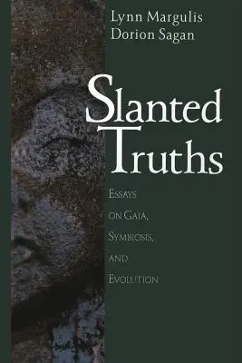 Šikmé pravdy: Eseje o Gaii, symbióze a evolúcii - Slanted Truths: Essays on Gaia, Symbiosis and Evolution