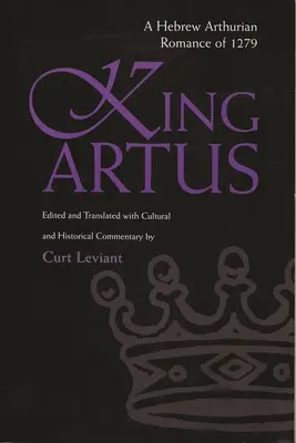 Kráľ Artus: Hebrejský artušovský román z roku 1279 - King Artus: A Hebrew Arthurian Romance of 1279