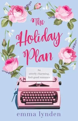 Plán na dovolenku: Vydanie: Povolenie na dovolenku: Úplne očarujúca romanca s dobrým pocitom - The Holiday Plan: An utterly charming, feel-good romance