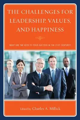 Výzvy pre vedenie, hodnoty a šťastie: Čo je kľúčom k vášmu úspechu v 21. storočí? - The Challenges for Leadership, Values, and Happiness: What Are the Keys to Your Success in the 21st Century?