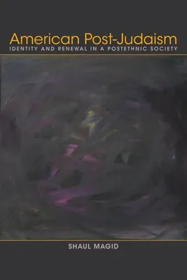 Americký postjudaizmus: identita a obnova v postetnickej spoločnosti - American Post-Judaism: Identity and Renewal in a Postethnic Society