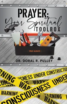 Modlitba: Vaša duchovná zbierka nástrojov - Prayer: Your Spiritual Toolbox
