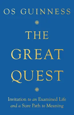 Veľké hľadanie: Pozvánka na skúmaný život a istá cesta k zmyslu - The Great Quest: Invitation to an Examined Life and a Sure Path to Meaning
