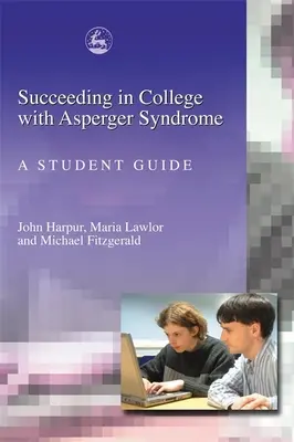 Úspech na vysokej škole s Aspergerovým syndrómom: Príručka pre študentov - Succeeding in College with Asperger Syndrome: A Student Guide