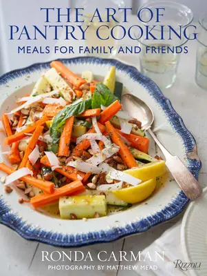 Umenie varenia v špajze: Jedlá pre rodinu a priateľov - The Art of Pantry Cooking: Meals for Family and Friends