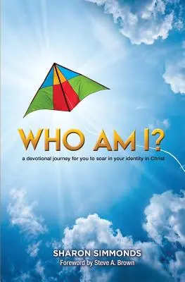 Kto som? Je to pre teba cesta, na ktorej sa môžeš vzniesť vo svojej identite v Kristovi. - Who Am I?: A devotional journey for you to soar in your identity in Christ