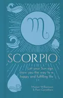 Škorpión - Nech vám vaše slnečné znamenie ukáže cestu k šťastnému a naplnenému životu - Scorpio - Let Your Sun Sign Show You the Way to a Happy and Fulfilling Life