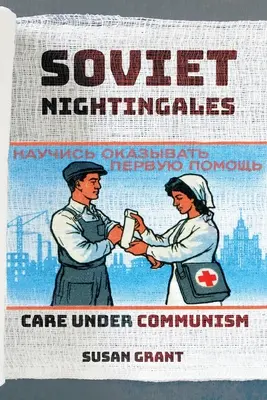 Sovietski slávici: Starostlivosť za komunizmu - Soviet Nightingales: Care Under Communism