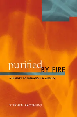 Očistený ohňom: História kremácie v Amerike - Purified by Fire: A History of Cremation in America