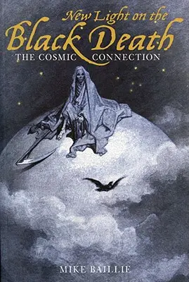 Nové svetlo na čiernu smrť: Kozmická súvislosť - New Light on the Black Death: The Cosmic Connection