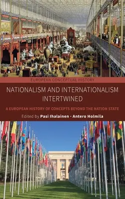 Prelínanie nacionalizmu a internacionalizmu: Európske dejiny koncepcií presahujúcich hranice národného štátu - Nationalism and Internationalism Intertwined: A European History of Concepts Beyond the Nation State