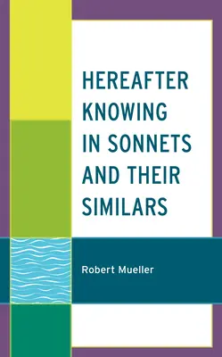 Ďalej poznanie v sonetoch a ich podobenstvách - Hereafter Knowing in Sonnets and Their Similars
