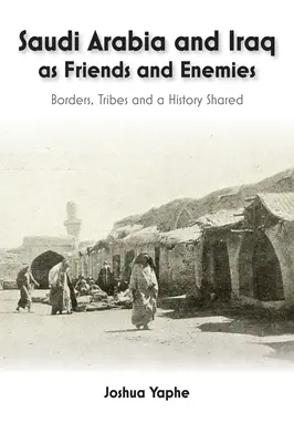 Saudská Arábia a Irak ako priatelia a nepriatelia: hranice, kmene a spoločná história - Saudi Arabia and Iraq as Friends and Enemies: Borders, Tribes and a Shared History