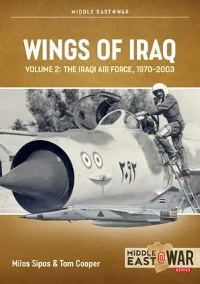 Krídla Iraku: 2. zväzok: Iracké letectvo, 1970-1980 - Wings of Iraq: Volume 2: The Iraqi Air Force, 1970-1980
