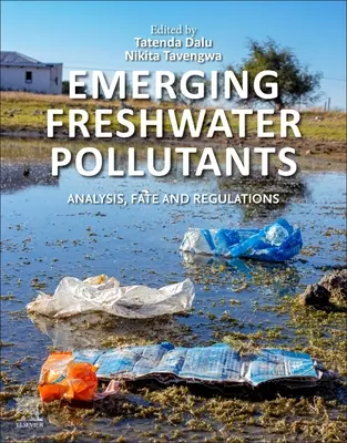 Vznikajúce sladkovodné znečisťujúce látky: Analýza, osud a predpisy - Emerging Freshwater Pollutants: Analysis, Fate and Regulations