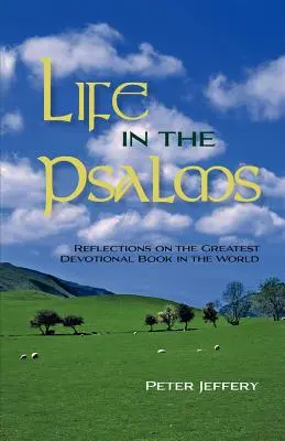 Život v žalmoch: Úvahy o najväčšej bohoslužobnej knihe na svete - Life in the Psalms: Reflections on the Greatest Devotional Book in the World