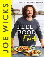 Feel Good Food - Viac ako 100 zdravých rodinných receptov - Feel Good Food - Over 100 Healthy Family Recipes