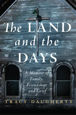 Zem a dni: Spomienky na rodinu, priateľstvo a smútok - The Land and the Days: A Memoir of Family, Friendship, and Grief