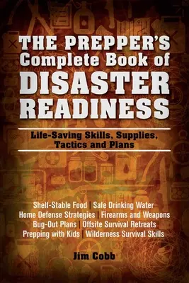 Kompletná kniha pripravenosti na katastrofy: Záchranné zručnosti, zásoby, taktika a plány - Prepper's Complete Book of Disaster Readiness: Life-Saving Skills, Supplies, Tactics and Plans