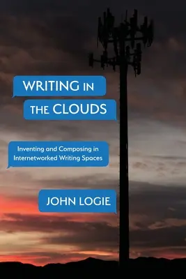 Písanie v oblakoch: Vymýšľanie a tvorba v internetových priestoroch na písanie - Writing in the Clouds: Inventing and Composing in Internetworked Writing Spaces