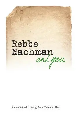 Rebbe Nachman a vy: Ako môže múdrosť rebe Nachmana z Breslova zmeniť váš život - Rebbe Nachman and You: How the wisdom of Rebbe Nachman of Breslov can change your life