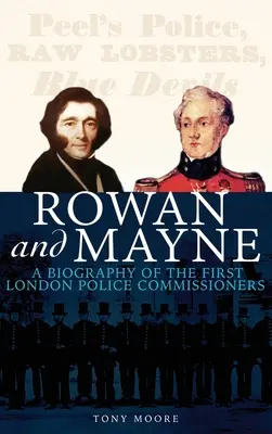 Rowan a Mayne: životopis prvých policajných komisárov - Rowan and Mayne: A Biography of the First Police Commissioners
