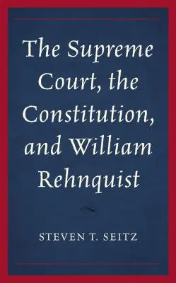 Najvyšší súd, ústava a William Rehnquist - The Supreme Court, the Constitution, and William Rehnquist